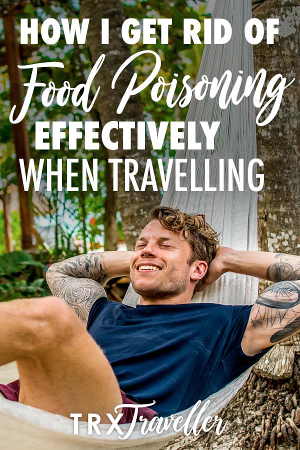 How I get rid of food poisoning effectively when travelling
