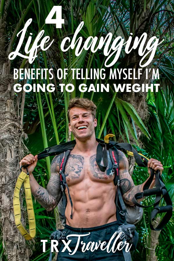 4 life changing benefits of telling myself I’m going to gain weight