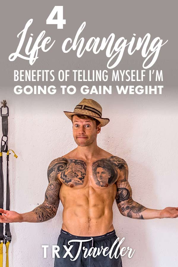 4 life changing benefits of telling myself I’m going to gain weight