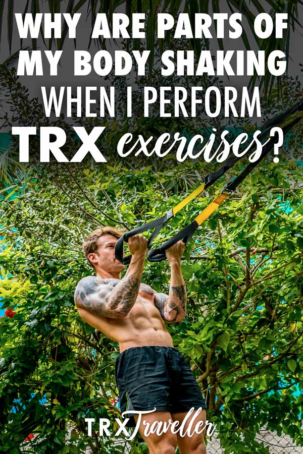 Why are parts of my body shaking when I perform TRX exercises?