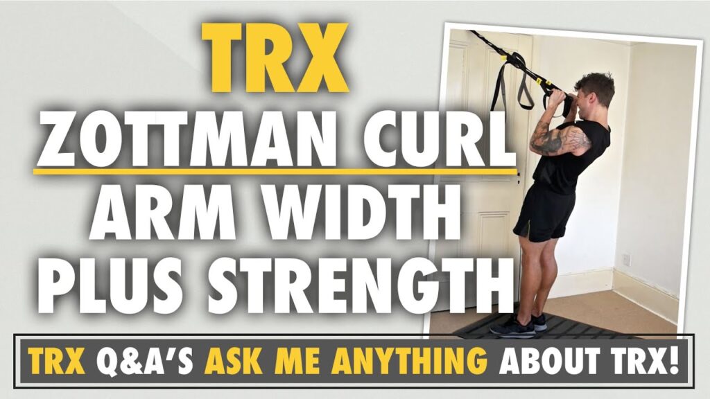 Use TRX Zottman Curls for arm width PLUS strength