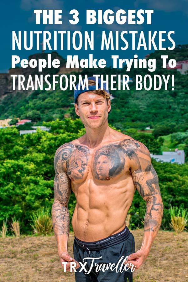 The 3 Biggest Nutrition Mistakes People Make Trying To transform Their Body
