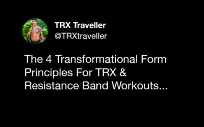 The 4 Transformational Form Principles For TRX Suspension Trainer & Resistance Band Workouts…