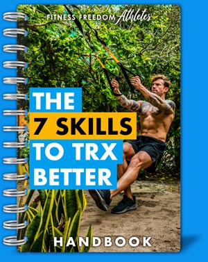 the 7 skills to trx better hand book with adam trx traveller and fitness freedom athletes
