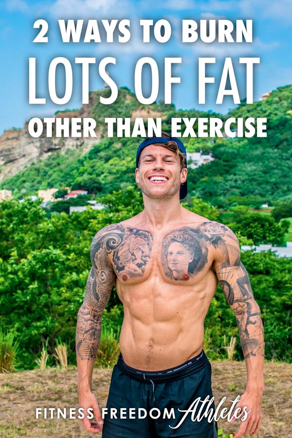 2 Ways To Burn Lots Of Fat Other Than Exercise