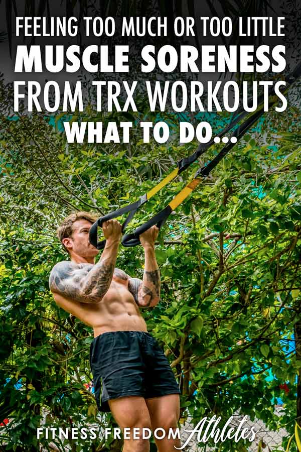 Feeling Too Much Or Too Little Muscle Soreness From TRX Workouts - What To Do