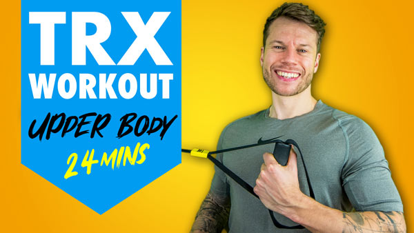 Build Upper Body Muscle & Strength In 24 Minutes - TRX Workout For Beginners