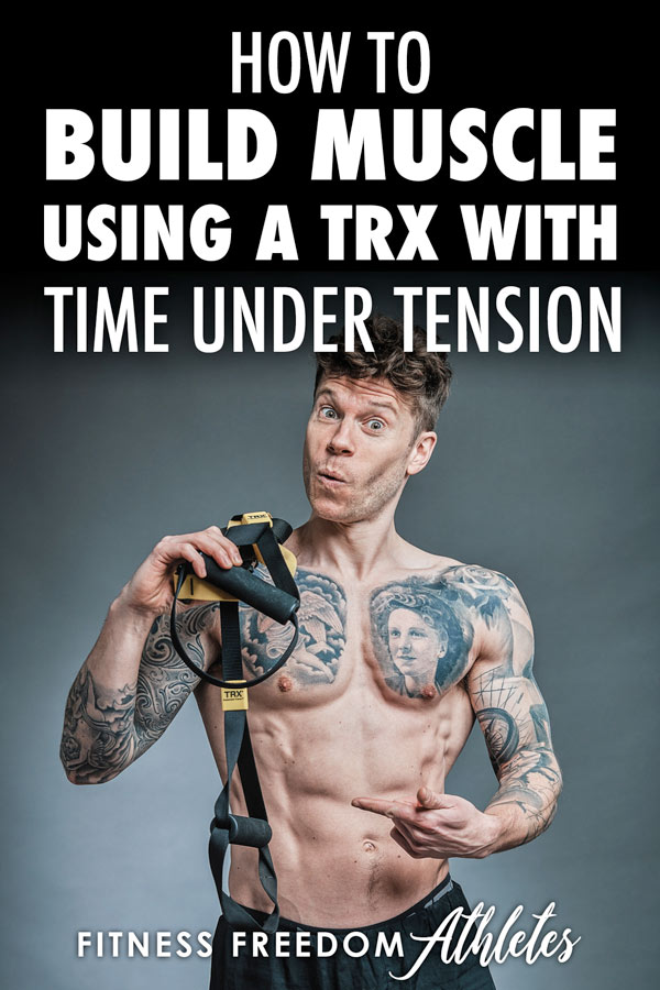 How To Build Muscle With A TRX Using Time Under Tension