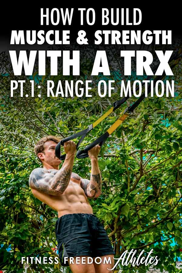 How To Build Muscle & Strength With A TRX - Part 1: Range Of Motion