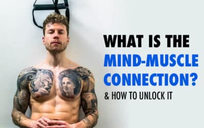 What Is The Mind-Muscle Connection? (How To Unlock It)